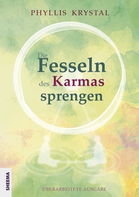 Abbildung von: Die Fesseln des Karmas sprengen - Sheema-Medien-Verlag