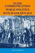Cover: State Communication and Public Politics in the Dutch Golden Age - Oxford University Press