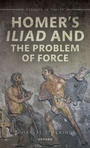 Cover: Homer's Iliad and the Problem of Force - Oxford University Press