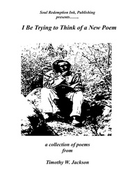 Enlarge image Cover: I Be Trying to Think of a New Poem - Lulu.com