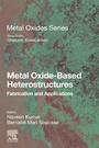 Cover: Metal Oxide-Based Heterostructures - Elsevier