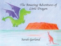 Cover: The Amazing Adventures of Little Dragon - Sarah Garland