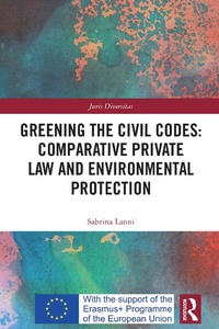 Abbildung von: Greening the Civil Codes: Comparative Private Law and Environmental Protection - Routledge