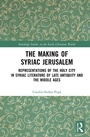 Cover: The Making of Syriac Jerusalem - Routledge