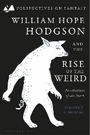 Cover: William Hope Hodgson and the Rise of the Weird - Bloomsbury Academic