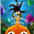 Cover: A Fish Named Cheerful - Lulu.com