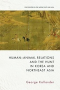 Cover: Human-Animal Relations and the Hunt in Korea and Northeast Asia - Edinburgh University Press