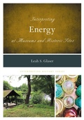 Cover: Interpreting Energy at Museums and Historic Sites - Rowman & Littlefield Publishers