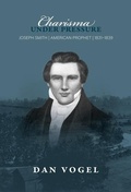 Cover: Charisma Under Pressure: Joseph Smith, American Prophet, 1831-1839 - Signature Books