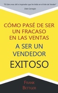 Cover: Como Pase de Ser un fracaso en las Ventas a Ser un Vendedor Exitoso - www.bnpublishing.com