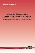 Cover: Quantile Methods for Stochastic Frontier Analysis - now publishers Inc