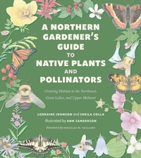 Enlarge image Cover: A Northern Gardener's Guide to Native Plants and Pollinators - Island Press