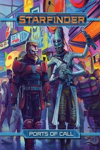 Enlarge image Cover: Starfinder RPG: Ports of Call - Paizo Publishing, LLC