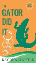 Cover: The Gator Did It - Kay Dew Shostak