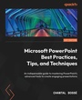 Cover: Microsoft PowerPoint Best Practices, Tips, and Techniques. - Packt Publishing