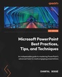 Cover: Microsoft PowerPoint Best Practices, Tips, and Techniques - Packt Publishing