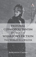 Cover: Pastoral Cosmopolitanism in Edith Wharton's Fiction - Anthem Press