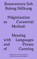Cover: Pidginization as Curatorial Method - Sternberg Press