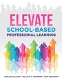 Cover: Elevate School-Based Professional Learning - Solution Tree