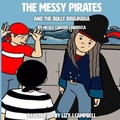 Cover: The Messy Pirates and the Bully Brouhaha - Elite Lizzard Publishing Company