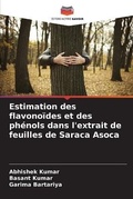 Cover: Estimation des flavonoides et des phenols dans l'extrait de feuilles de Saraca Asoca - Editions Notre Savoir
