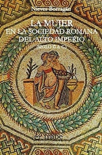 Abbildung von: La mujer en la sociedad romana del alto Imperio (siglo II d.C.) - Ediciones Trabe SL