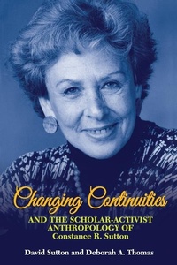 Enlarge image Cover: Changing Continuities and the Scholar-Activist Anthropology of Constance R. Sutton - Ian Randle Publishers