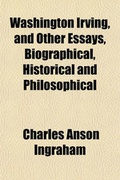 Cover: Washington Irving, and Other Essays, Biographical, Historical and Philosophical - General Books