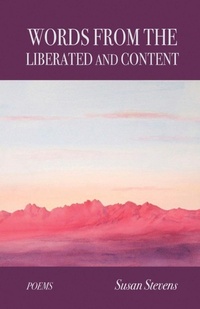 Enlarge image Cover: Words From the Liberated and Content - Finishing Line Press