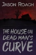 Cover: The House on Dead Man's Curve - Jason Roach