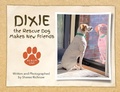 Cover: Dixie the Rescue Dog Makes New Friends - Dixie the Rescue Dog