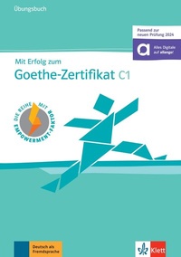Abbildung von: Mit Erfolg zum Goethe-Zertifikat C1 (passend zur neuen Prüfung 2024) - Übungsbuch - Klett