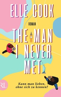 Abbildung von: The Man I Never Met - Kann man lieben, ohne sich zu kennen? - Rütten & Loening Berlin