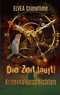 Cover: Die Zeit l&auml;uft! - Elvea Verlag
