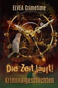 Cover: Die Zeit l&auml;uft! - Elvea Verlag
