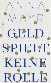Enlarge image Cover: Geld spielt keine Rolle - Hanser Berlin