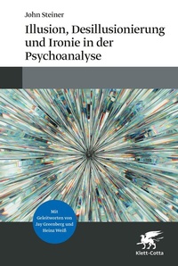Abbildung von: Illusion, Desillusionierung und Ironie in der Psychoanalyse - Klett-Cotta