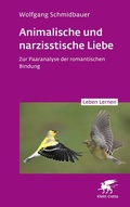 Cover: Animalische und narzisstische Liebe (Leben Lernen, Bd. 338) - Klett-Cotta