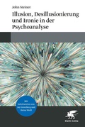 Cover: Illusion, Desillusionierung und Ironie in der Psychoanalyse - Klett-Cotta