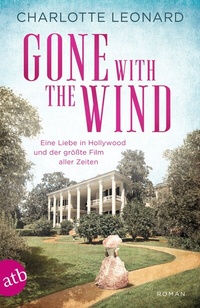 Abbildung von: Gone with the Wind - Eine Liebe in Hollywood und der größte Film aller Zeiten - Aufbau Taschenbuch