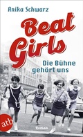 Cover: Beat Girls - Die B&uuml;hne geh&ouml;rt uns - Aufbau Taschenbuch