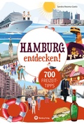 Cover: Hamburg entdecken! 700 Freizeittipps : Natur, Kultur, Sport, Spa&szlig; - Wartberg
