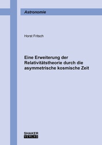 Abbildung von: Eine Erweiterung der Relativitätstheorie durch die asymmetrische kosmische Zeit - Shaker