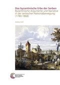 Cover: Das byzantinische Erbe der Serben - Leibniz-Zentrum f&uuml;r Arch&auml;ologie (LEIZA)