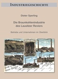 Cover: Die Braunkohlenindustrie des Lausitzer Reviers - Verlag Streusandb&uuml;chse ein Imprint des Geschichtlichen B&uuml;chertischs