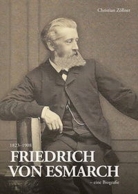 Abbildung von: Friedrich von Esmarch (1823-1908) - eine Biographie - Verlag Ludwig