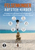 Bild: Felsenkinder, Aufsteh-Kinder - zwangsweise glücklich und erfolgreich. Was Kinder wirklich brauchen: WERTE! - indayi Edition