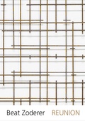 Cover: Beat Zoderer - REUNION - Most, J van der Grafisches Arbeiten f&uuml;r Kunst und Kultur