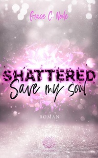 Enlarge image Cover: Shattered - Save my Soul (Band 3) - Nova MD