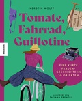Cover: Tomate, Fahrrad, Guillotine - Knesebeck